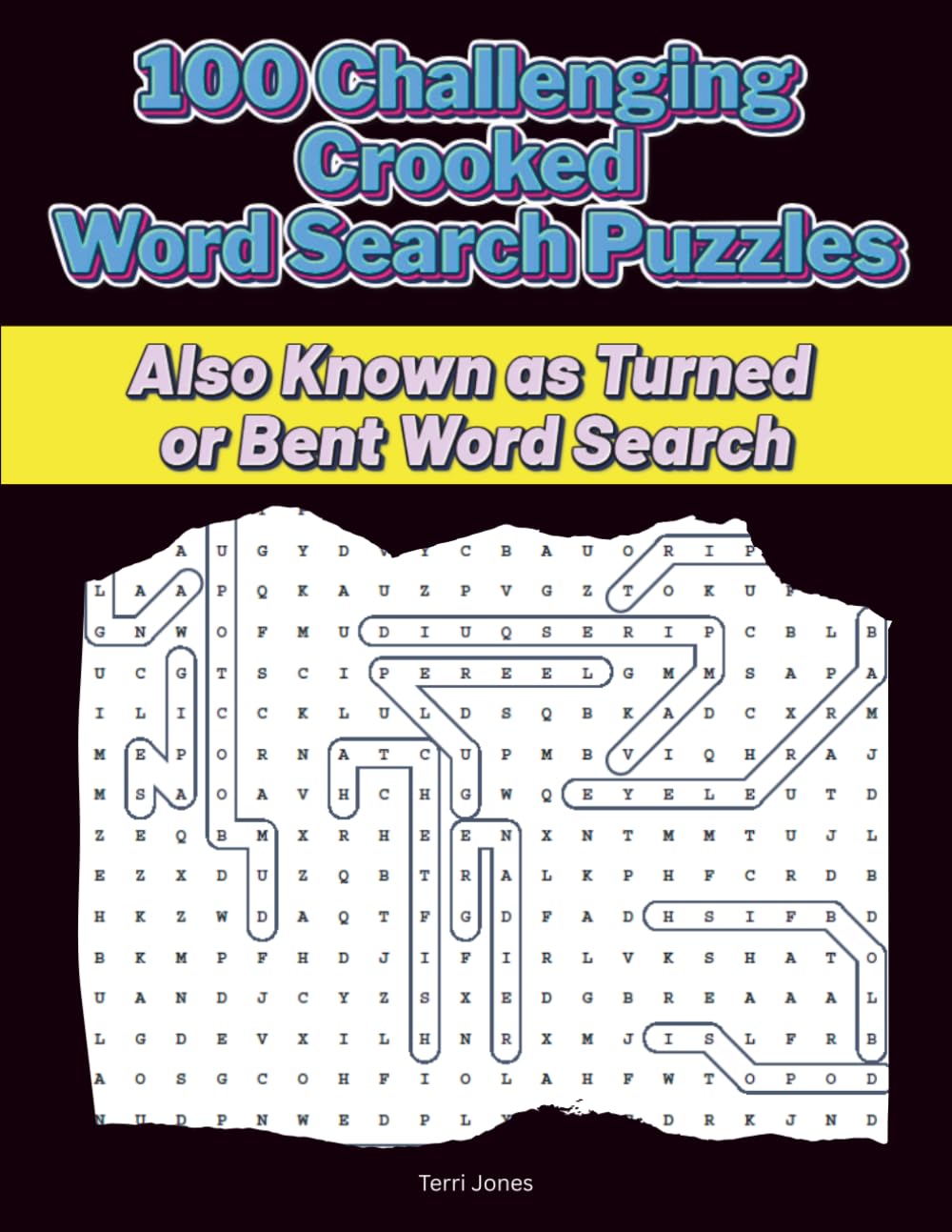 100 Challenging Crooked Word Search Puzzles: Also Known as Turned or Bent Word Search