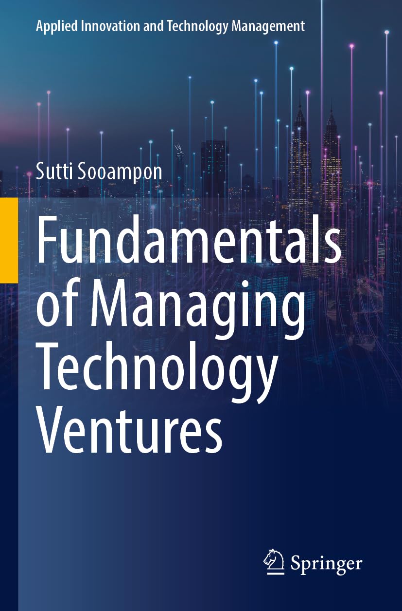 Fundamentals of Managing Technology Ventures (Applied Innovation and Technology Management)