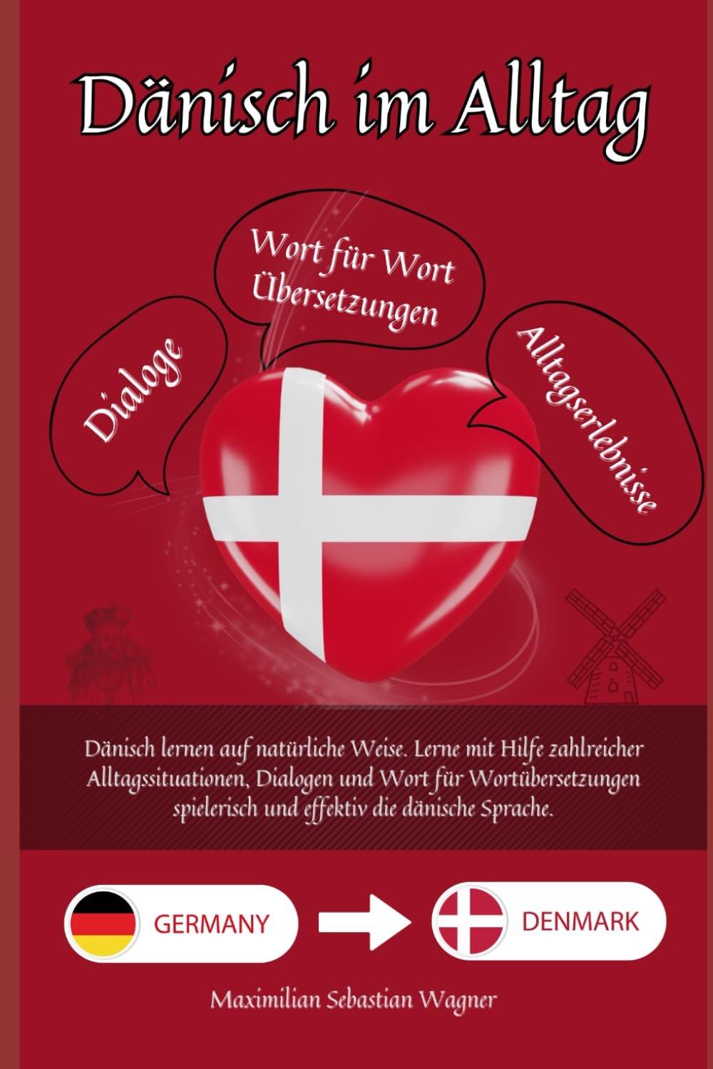 Dänisch im Alltag: Dänisch lernen auf natürliche Weise. Lerne mit Hilfe zahlreicher Alltagssituationen, Dialogen und einer Wort für Wortübersetzung ... So geht sprachenlernen heute :), Band 1)