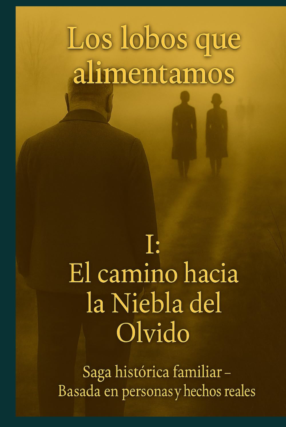 Los lobos que alimentamos: El camino hacia la Niebla del Olvido