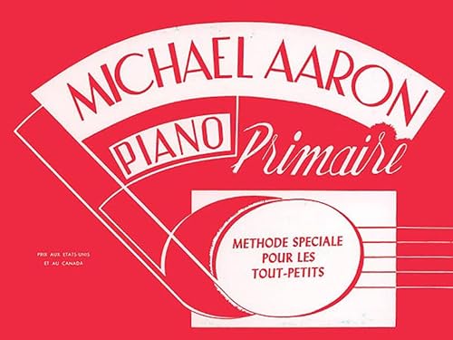 Michael aaron : methode de piano livre primaire - methode speciale pour les tout-petits