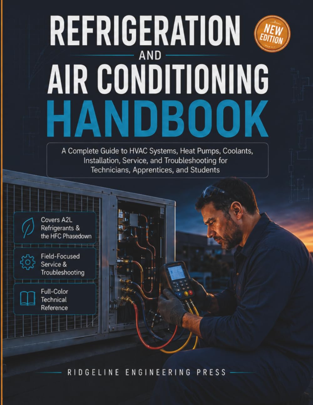 Refrigeration and Air Conditioning Handbook: A Complete Guide to HVAC Systems, Heat Pumps, Coolants, Installation, Service, and Troubleshooting for Technicians, Apprentices, and Students