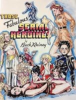 Those Fabulous Serial Heroines 0936505109 Book Cover
