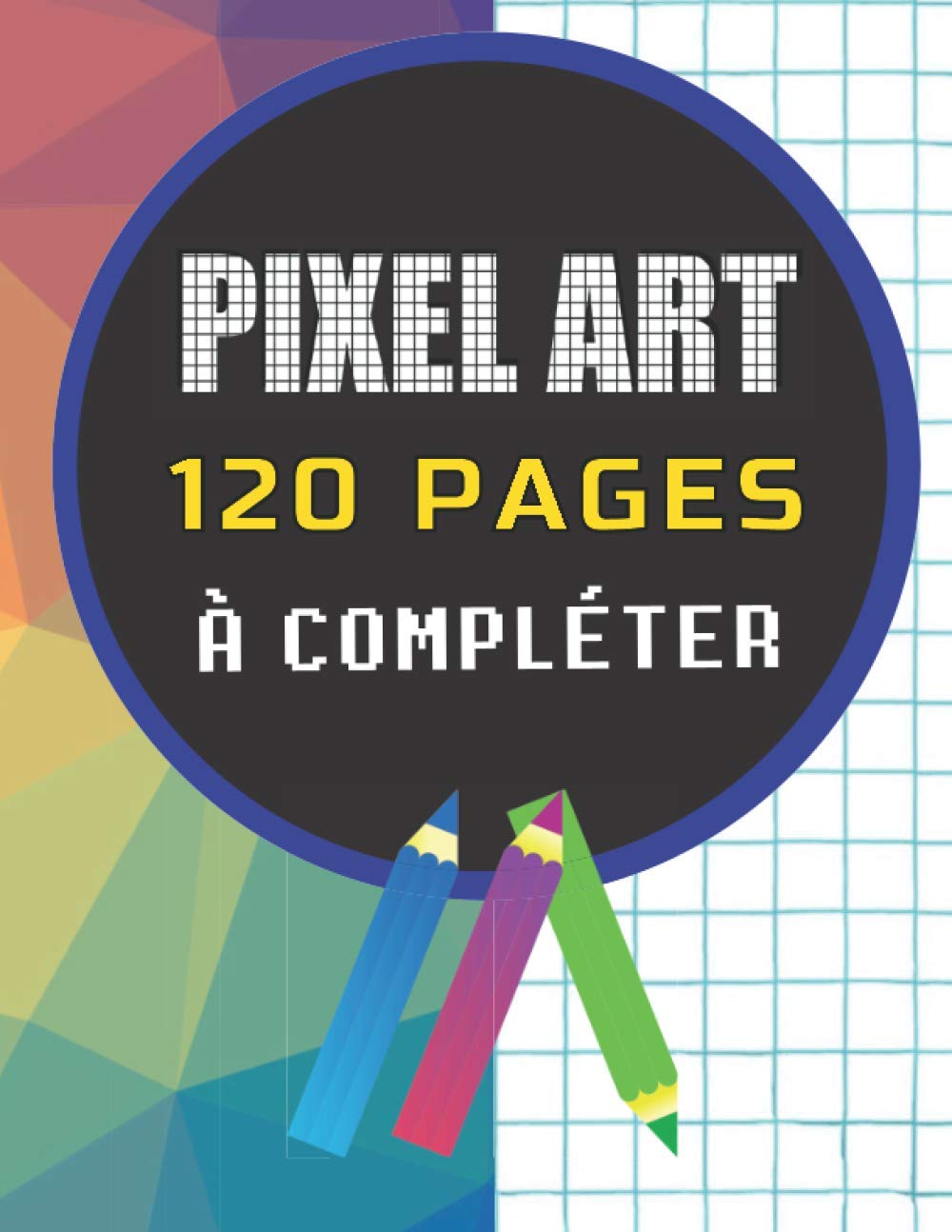 Buy PIXEL ART: à compléter - Cahier de pixel art de dessin pixels 120 ...