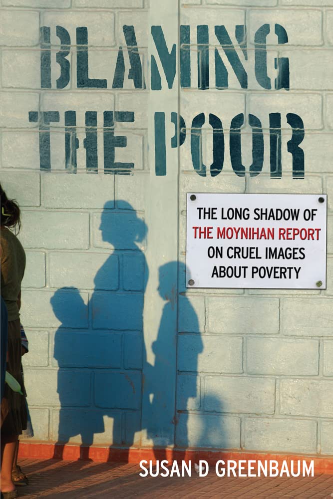 Buy Blaming the Poor: The Long Shadow of the Moynihan Report on Cruel Images About Poverty — BookShops.in