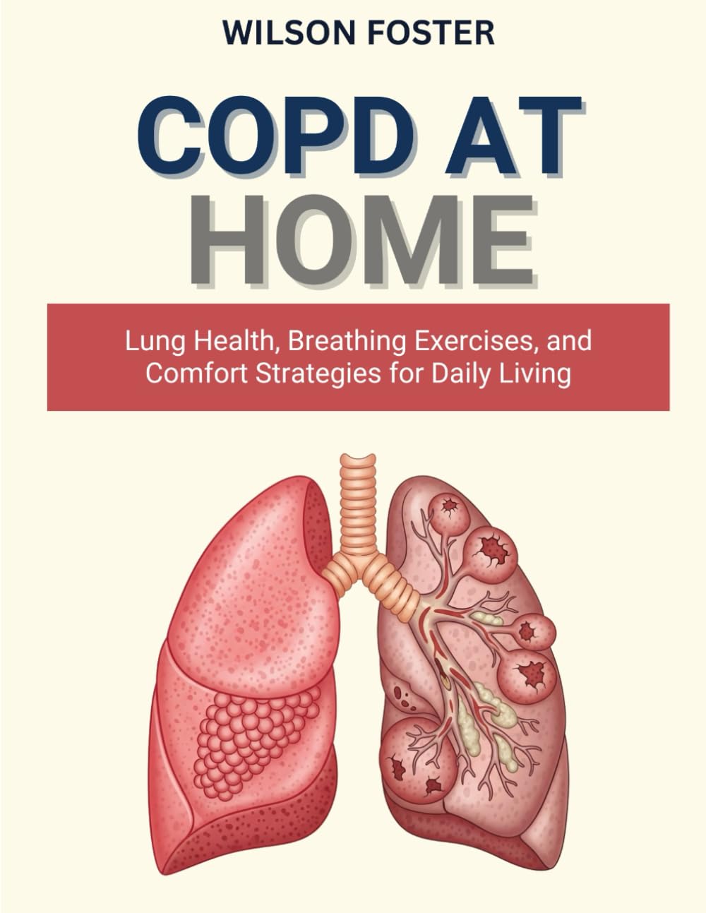 COPD AT HOME: Lung Health, Breathing Exercises, and Comfort Strategies for Daily Living