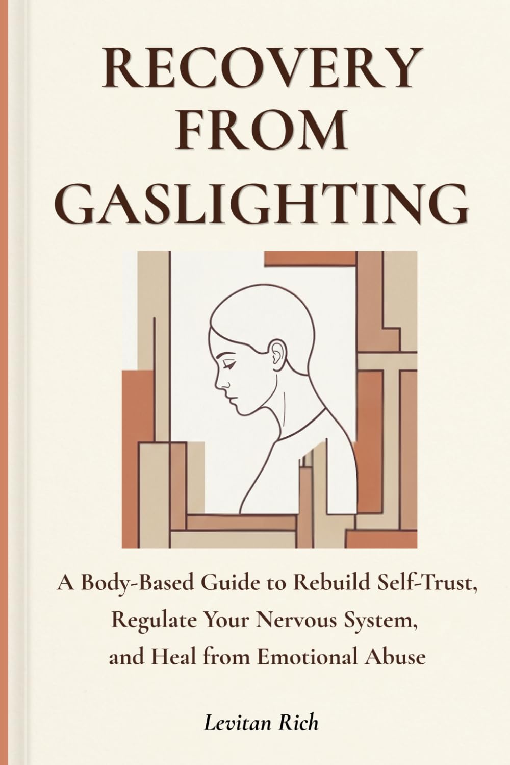 Recovery from Gaslighting: A Body-Based Guide to Rebuild Self-Trust, Regulate Your Nervous System, and Heal from Emotional Abuse