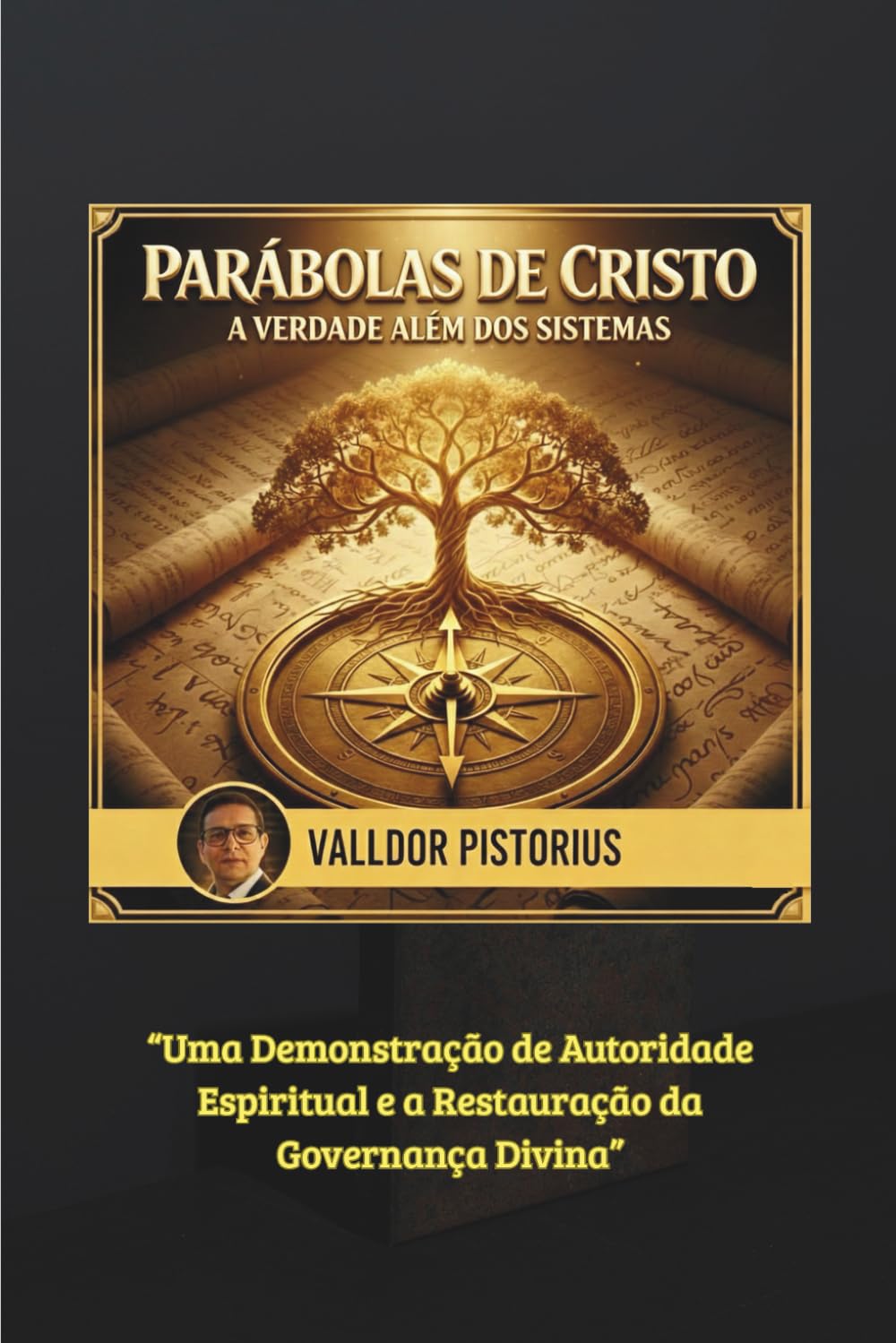 PARÁBOLAS DE CRISTO: A Verdade Além dos Sistemas: Uma Demonstração de Autoridade Espiritual e a Restauração da Governança Divina