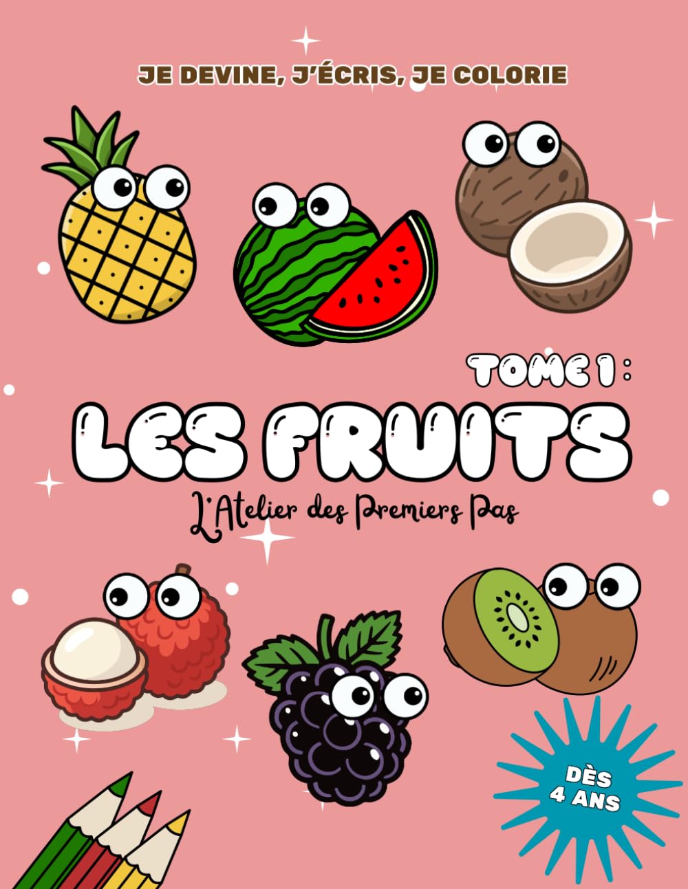 Tome 1 : Les fruits: Cahier d'activités Maternelle 4-6 ans : Coloriages, devinettes et apprentissage de l'écriture - Collection Je devine, j'écris, je colorie