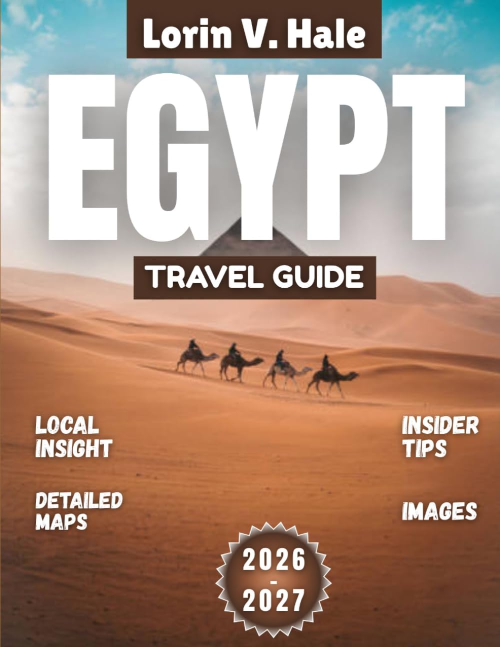 Egypt Travel Guide 2026-2027: Beyond the Nile: Discovering Egypt’s Eternal Magic in 2026-2027