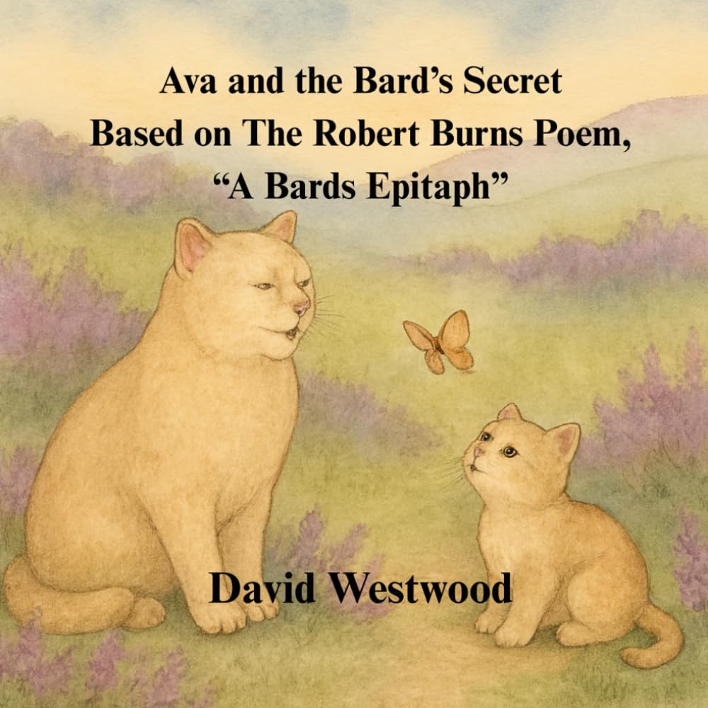 Ava and the Bard’s Secret Based on The Robert Burns Poem, “A Bards Epitaph” (Robert Burns for children)