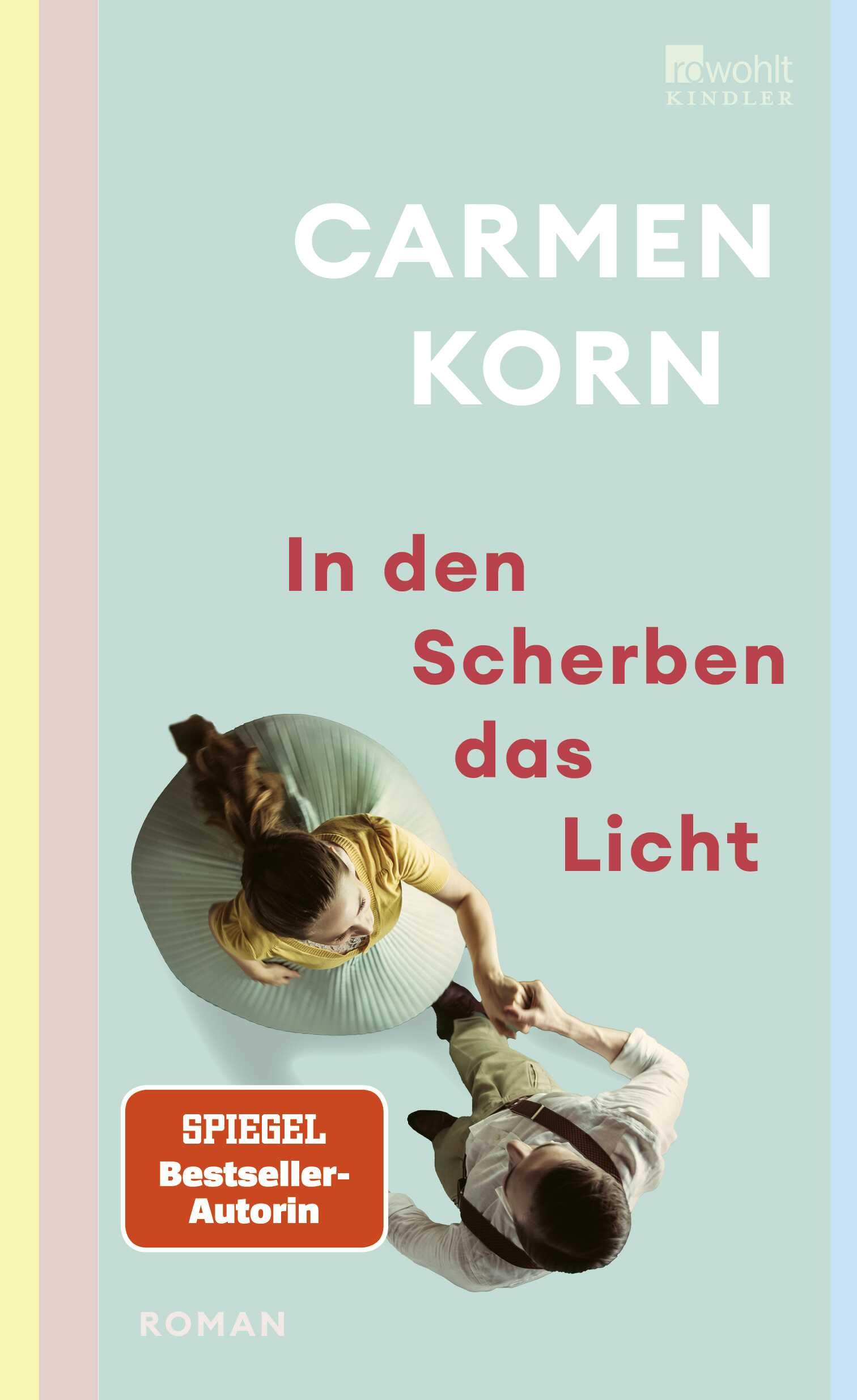 In den Scherben das Licht: Ein hoffnungsvoller Roman über Freundschaft, die Suche nach Liebe und das Hamburg der Nachkriegszeit