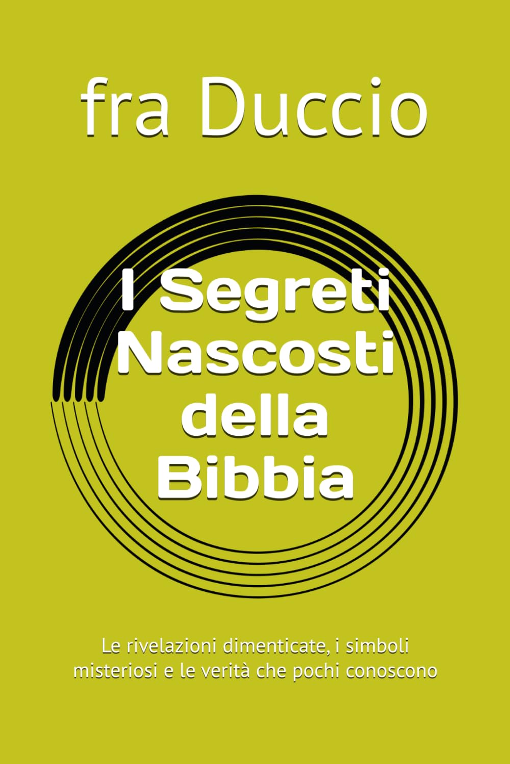 I Segreti Nascosti della Bibbia: Le rivelazioni dimenticate, i simboli misteriosi e le verità che pochi conoscono