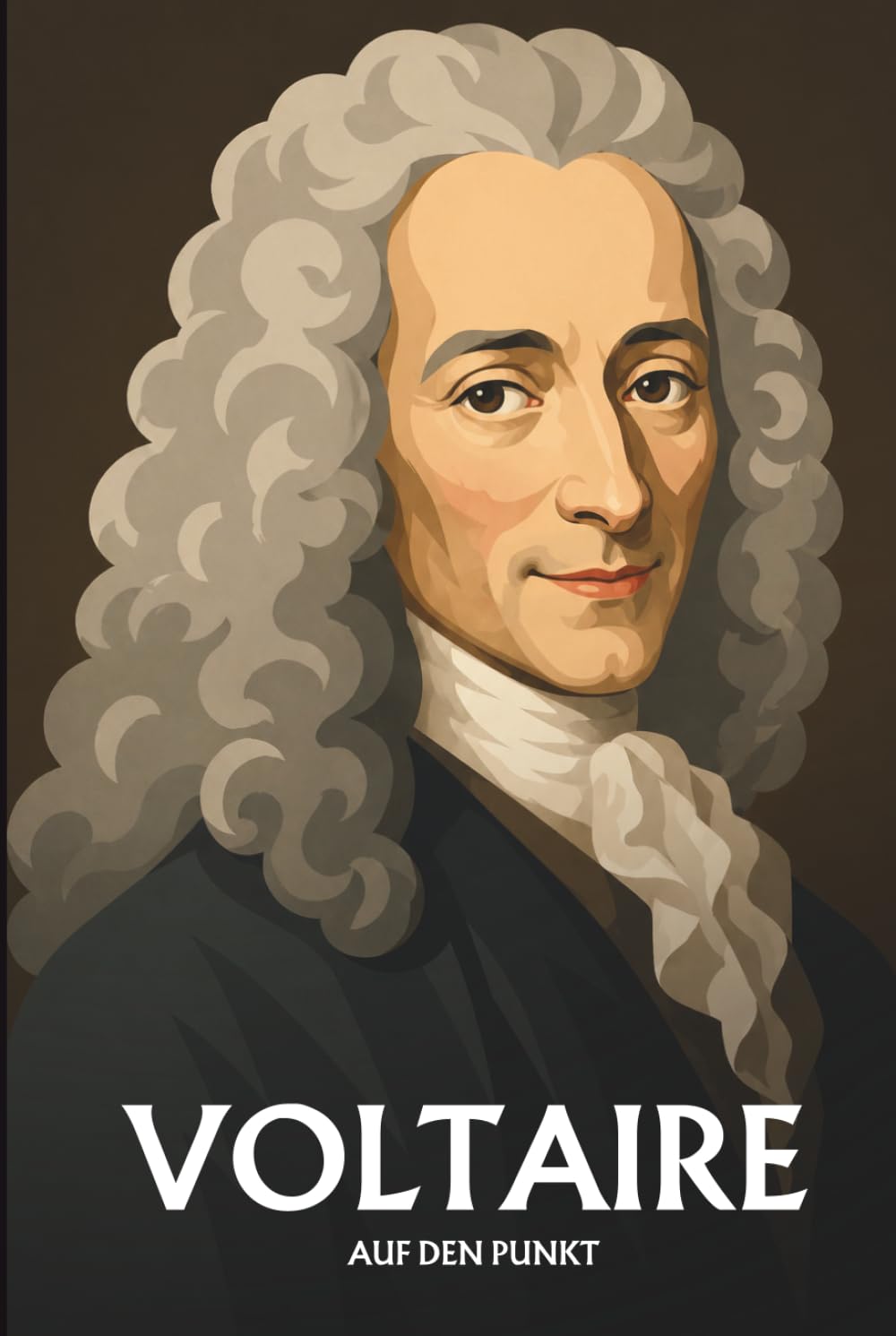 Voltaire auf den Punkt: Leben, Werk und Vermächtnis des grossen Aufklärers