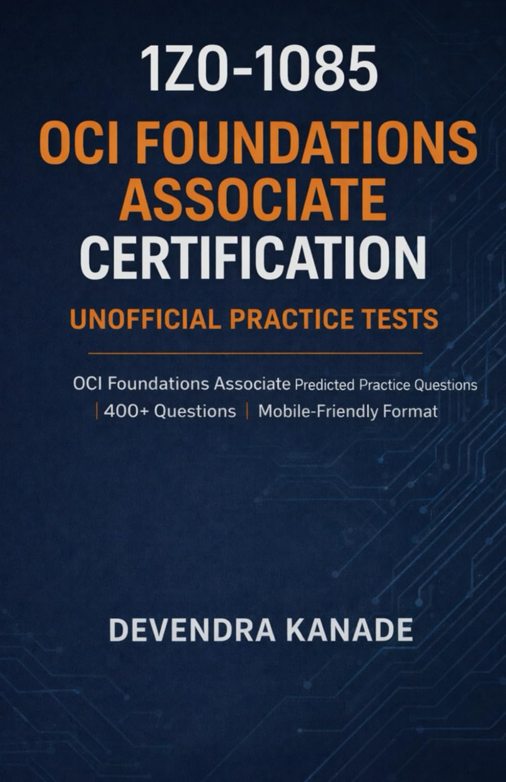 1Z0-1085: OCI Foundations Associate Certification Unofficial Practice Tests: 400+ Questions | OCI Foundations Associate Predicted Practice Questions (Global Exam Practice Tests)