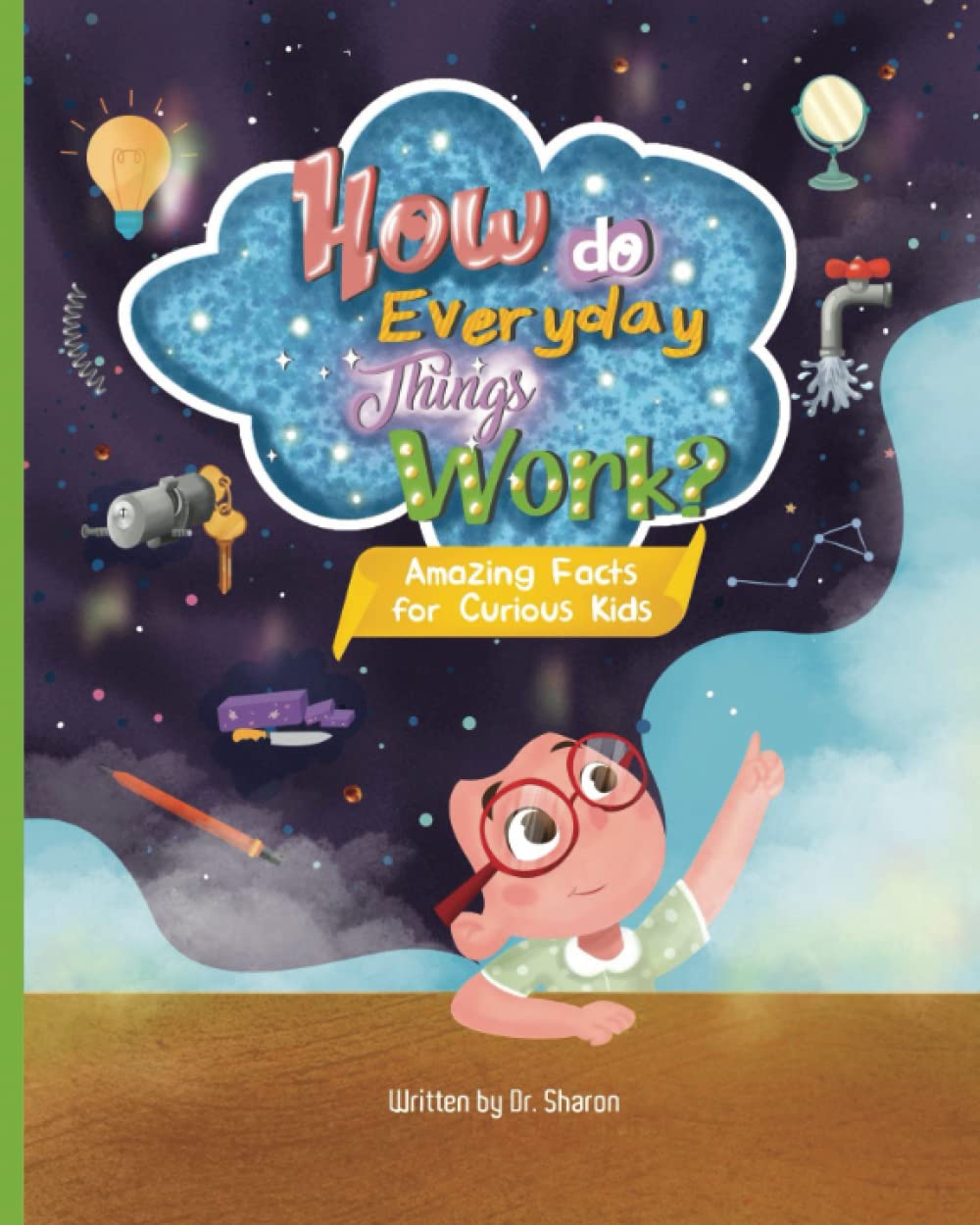How do Everyday Things Work?: Amazing facts for curious kids