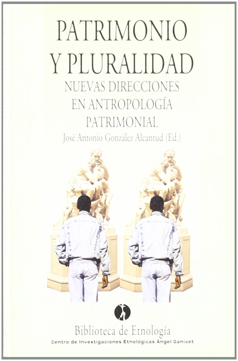 PATRIMONIO Y PLURALIDAD: Nuevas Direcciones En Antropologia Patrimonial: 9 (ETNOLOGIA)