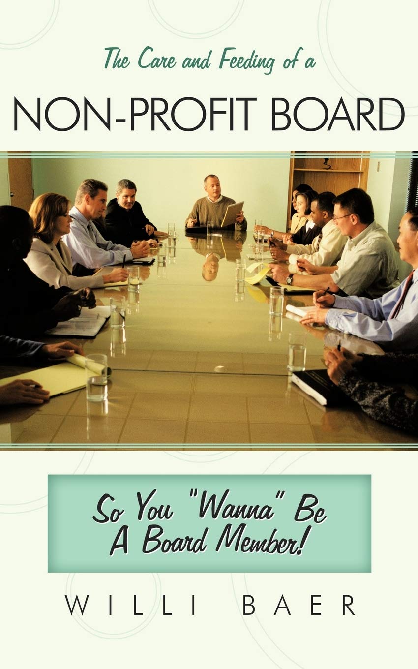 The Care and Feeding of a Non-profit Board: So You "Wanna" Be A Board Member!
