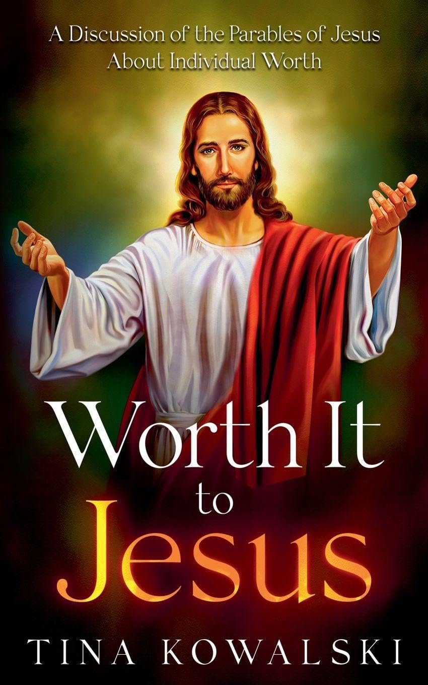 Worth It to Jesus: A Discussion of the Parables of Jesus About Individual Worth: 0 (Steps to Spiritual Richness)