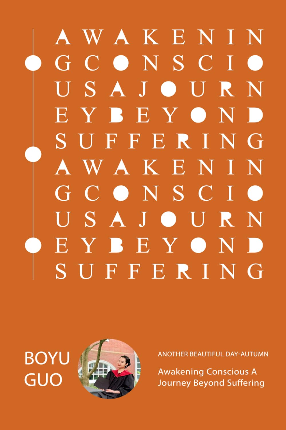 Awakening Conscious: A Journey Beyond Suffering Another Beautiful Day-Autumn