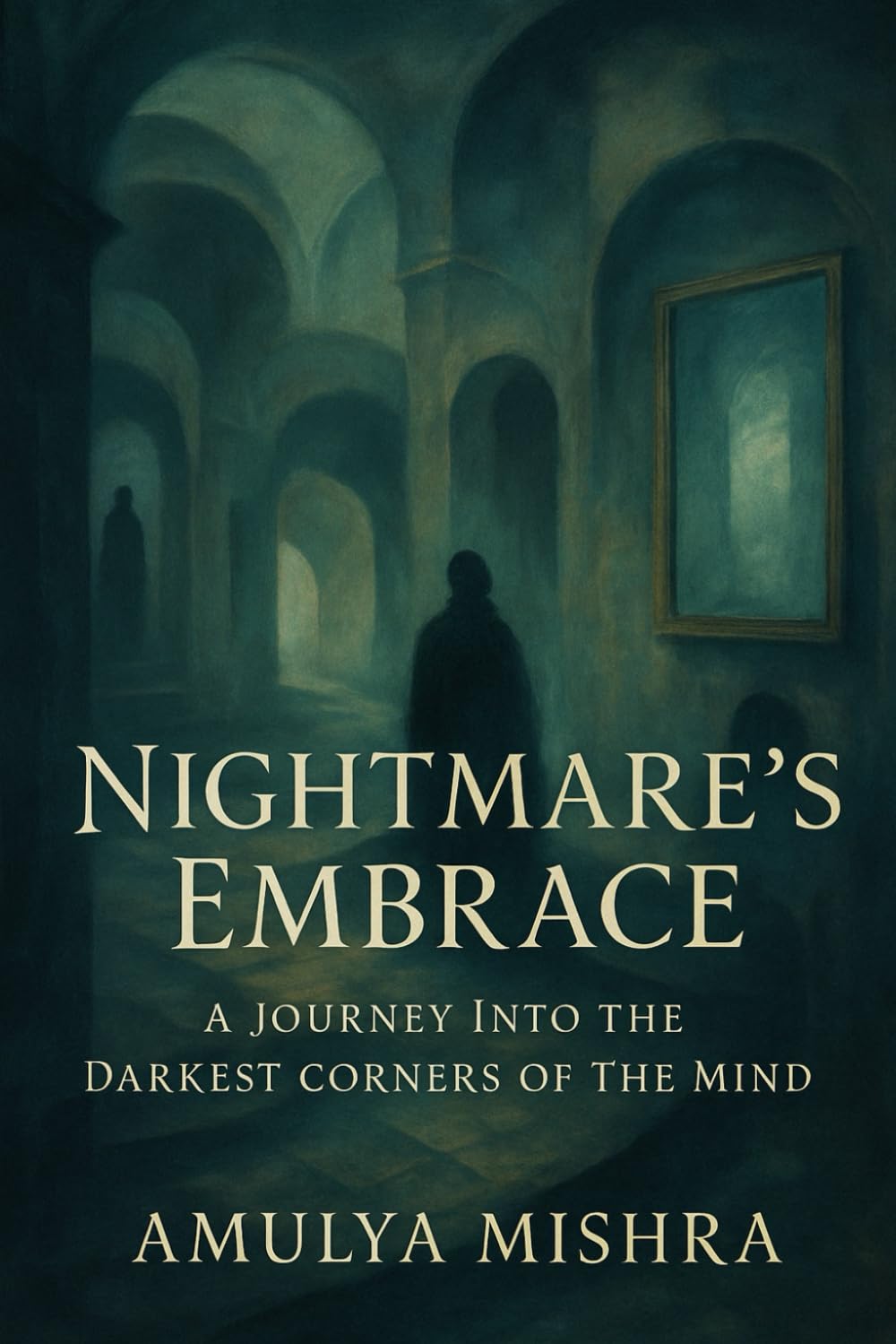 Nightmare's Embrace: A Journey into the Darkest Corners of the Mind: Uncover the Secrets Hidden in Shadows and Face Your Deepest Fears