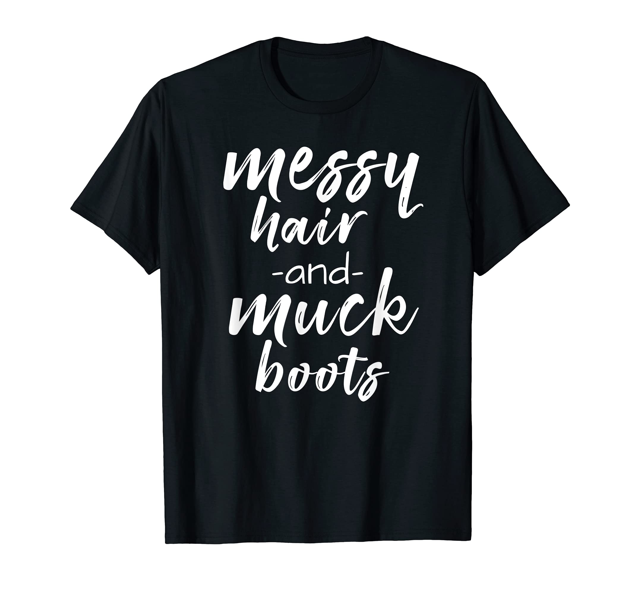 Messy Hair and Muck Boots Farm Hair Barn T-Shirt