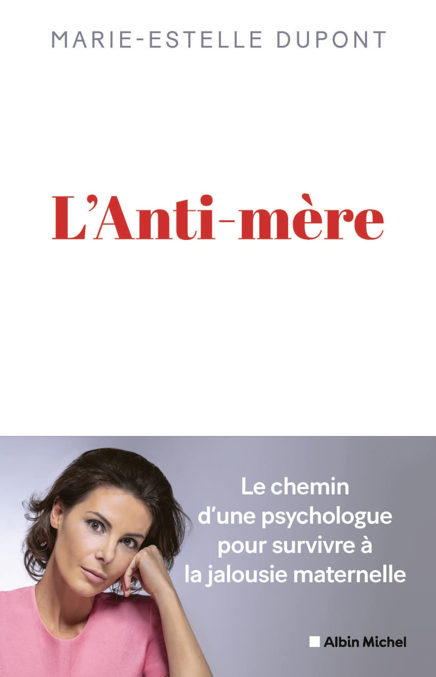 L'Anti-mère: Une psychologue raconte comment elle a survécu à une mère maltraitante