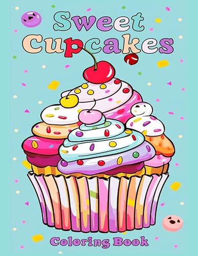 Sweet Cupcakes Coloring Book:50 Dessert Designs: Ice Cream, Cupcakes, Cookies, Chocolate, Waffles, and More! Perfect for All Ages.: Sweet Cupcakes Coloring Book:50 Dessert Designs