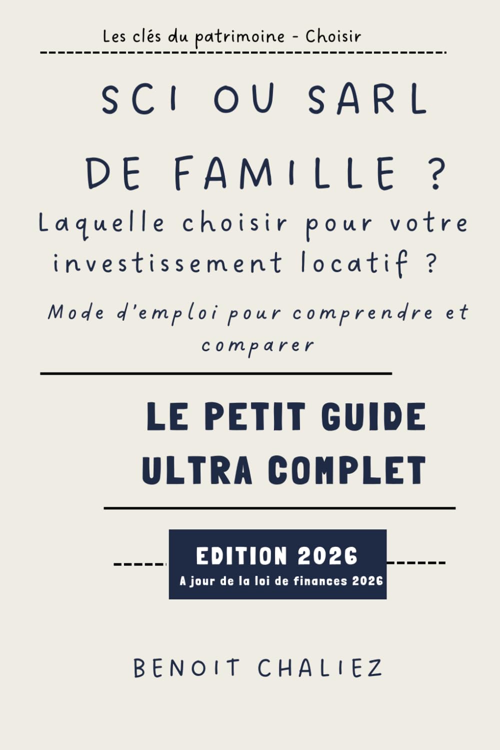 SCI ou SARL de famille ? Laquelle choisir pour votre investissement locatif ?: Mode d'emploi pour comprendre et comparer (Les clés du patrimoine)