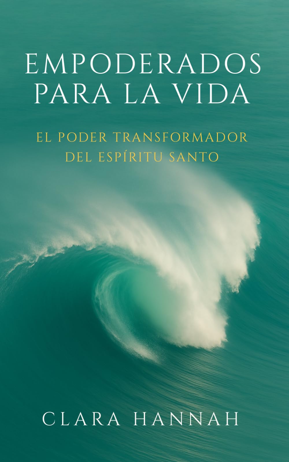 Empoderados para la Vida: El Poder Transformador del Espiritu Santo
