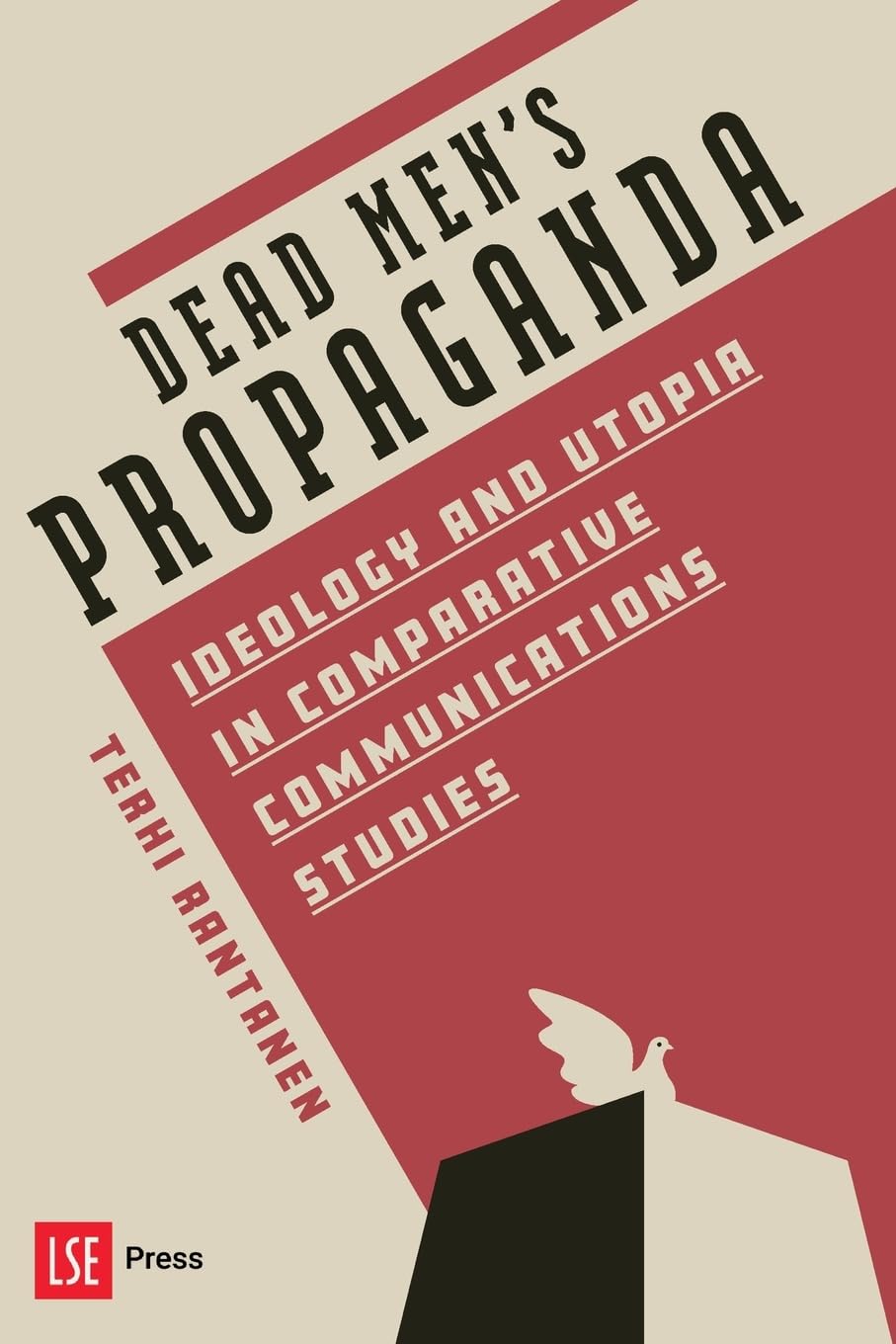 When men fought in propaganda wars: ideology and utopia in early comparative communications (Dead Men's Propaganda: Ideology and utopia in comparative communications studies)