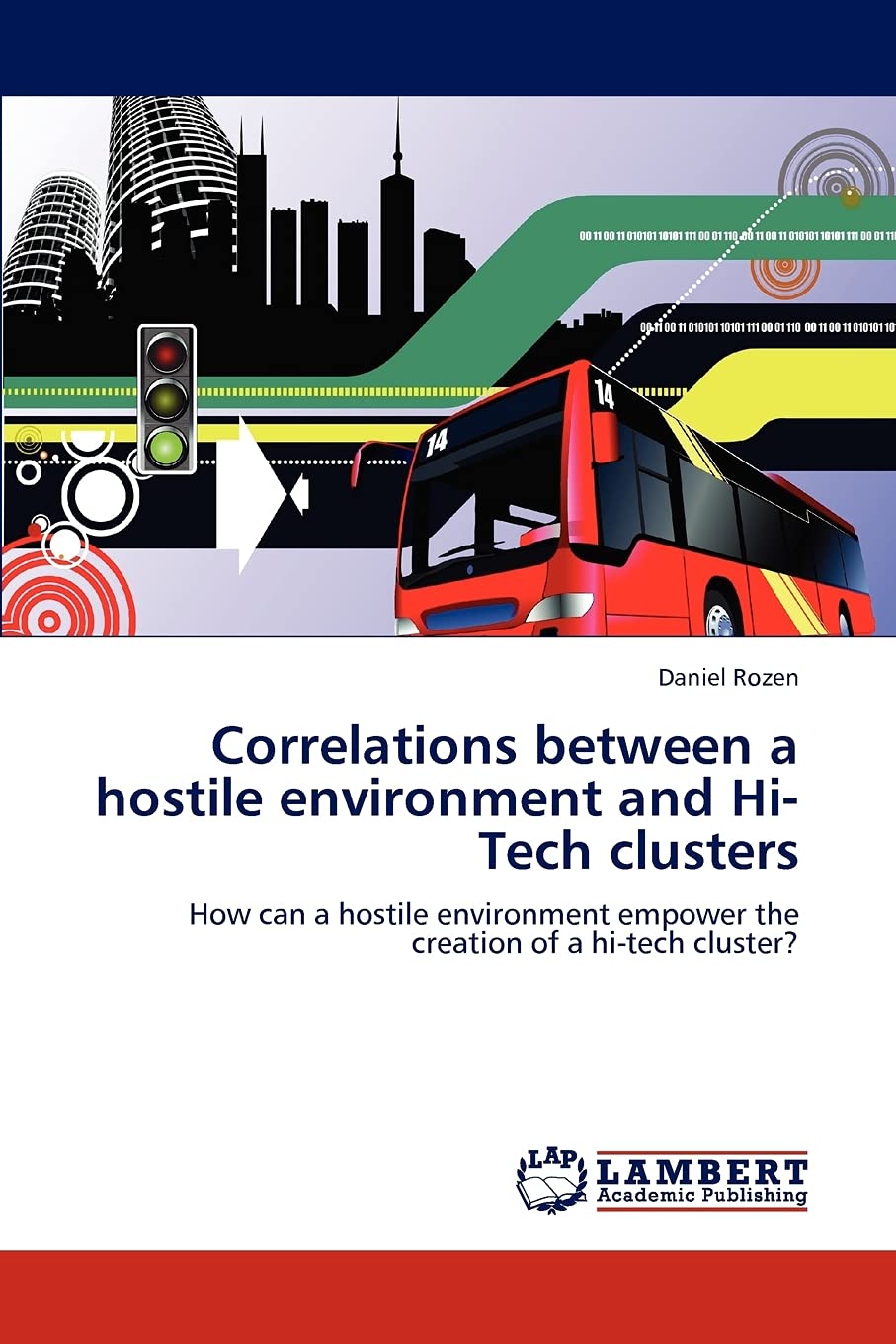 Correlations between a hostile environment and Hi-Tech clusters: How can a hostile environment empower the creation of a hi-tech cluster?