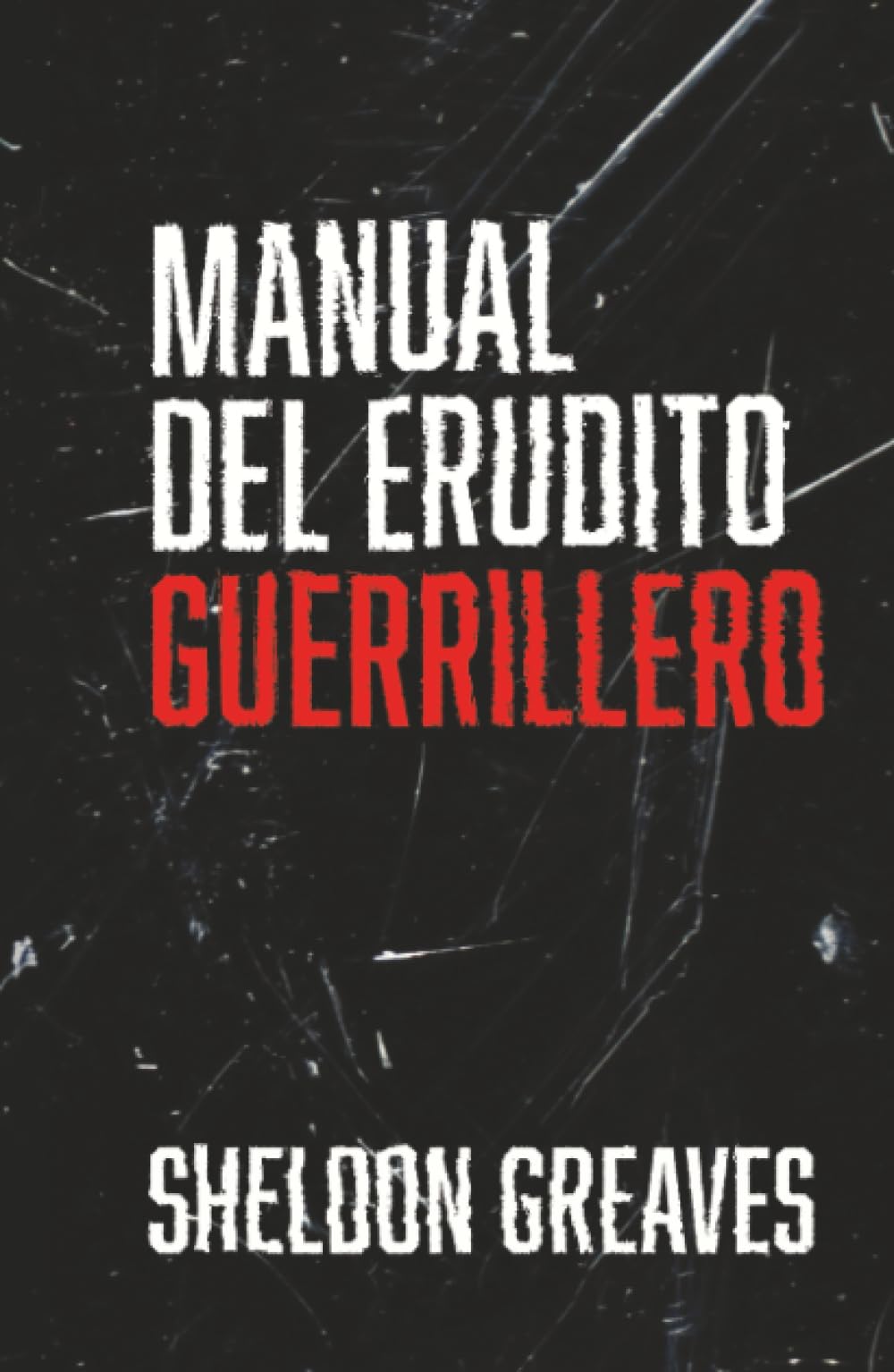 Manual del erudito guerrillero: Guía para la búsqueda del aprendizaje por placer, empoderamiento y cambio del mundo.
