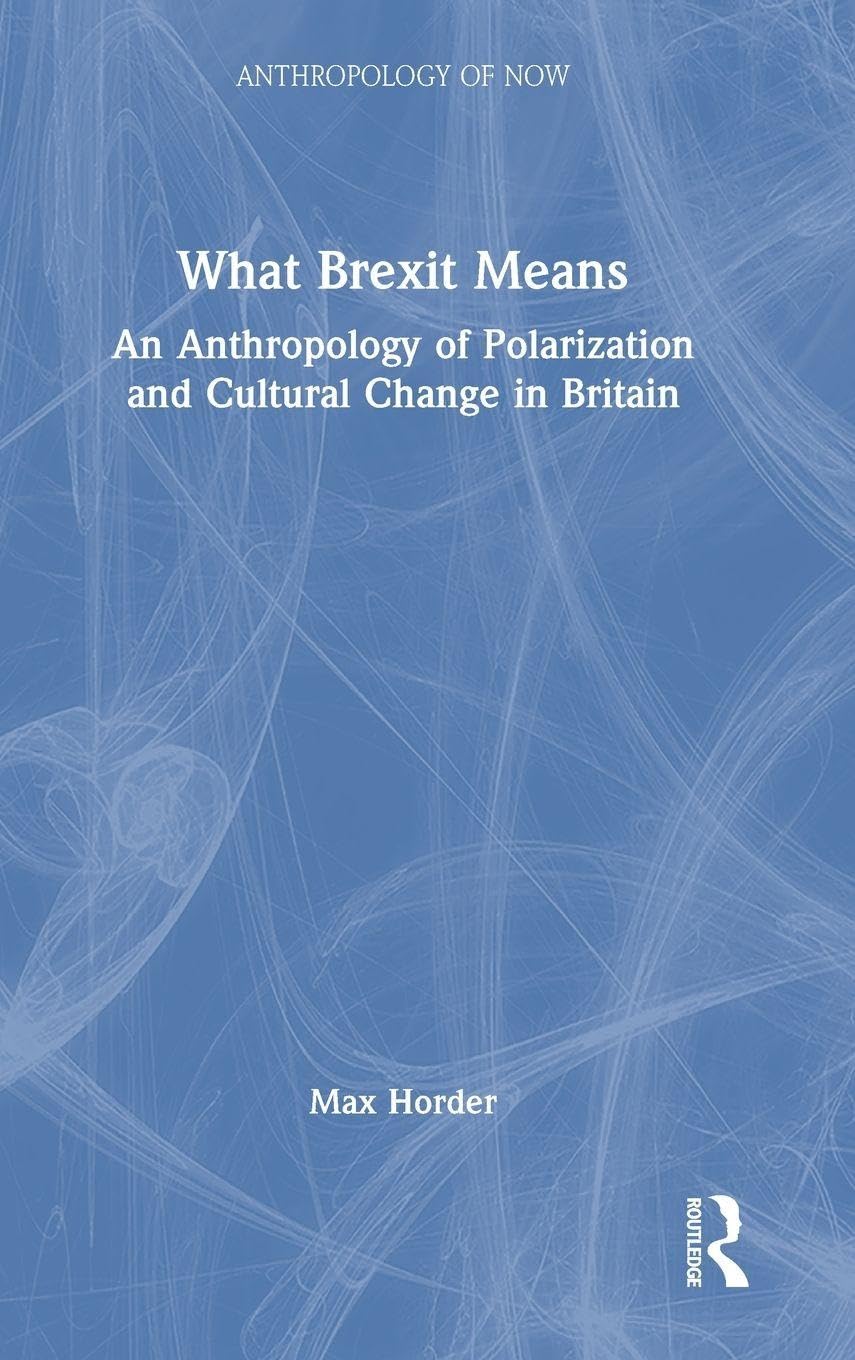 What Brexit Means: An Anthropology of Polarization and Cultural Change in Britain