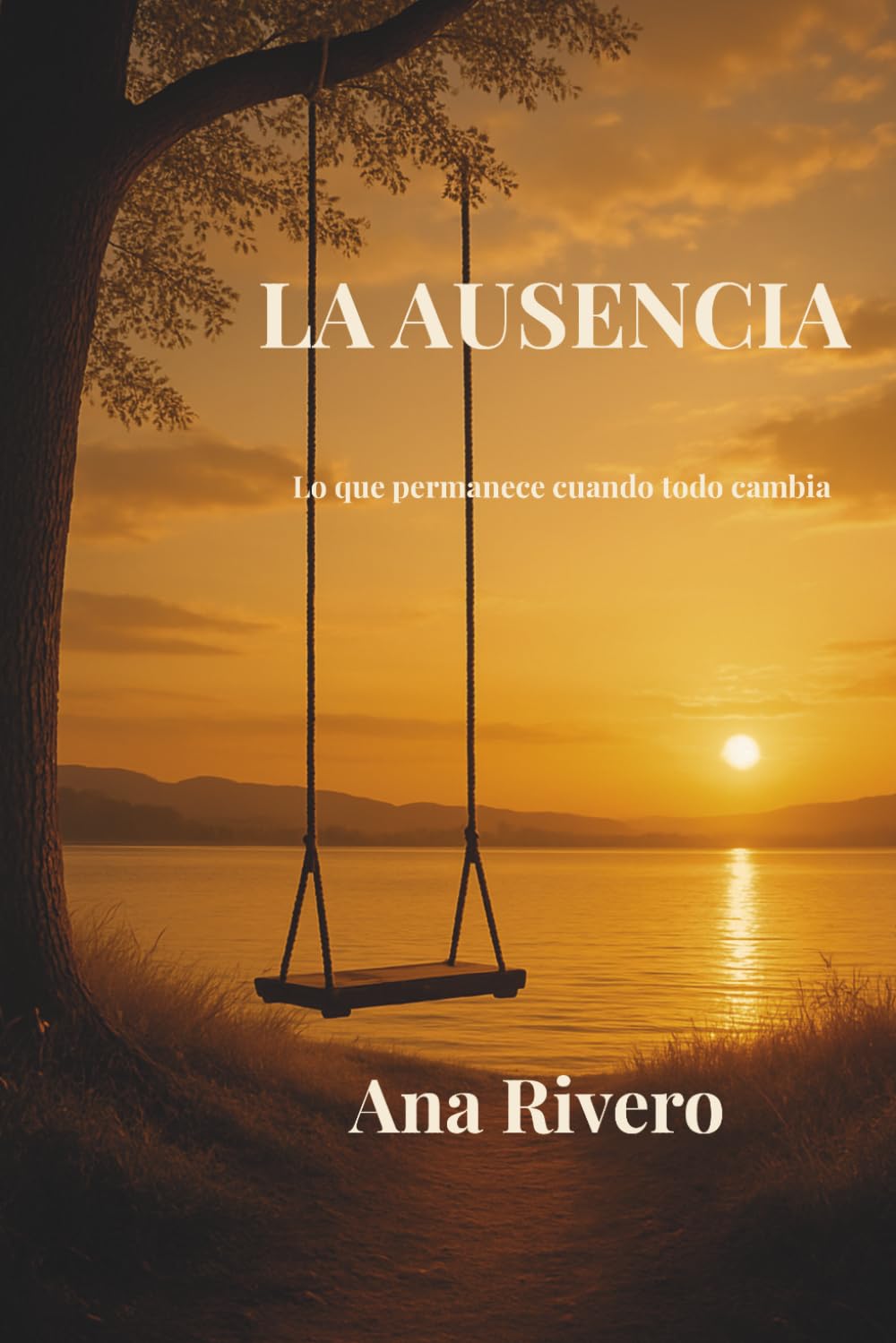 LA AUSENCIA: Lo que permanece cuando todo cambia