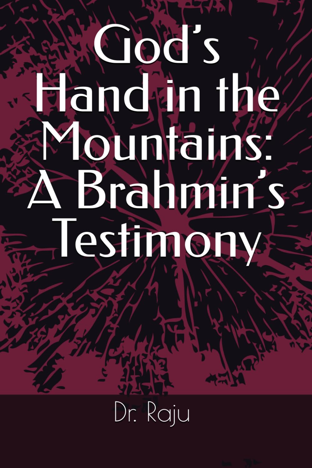 God’s Hand in the Mountains: A Brahmin’s Testimony
