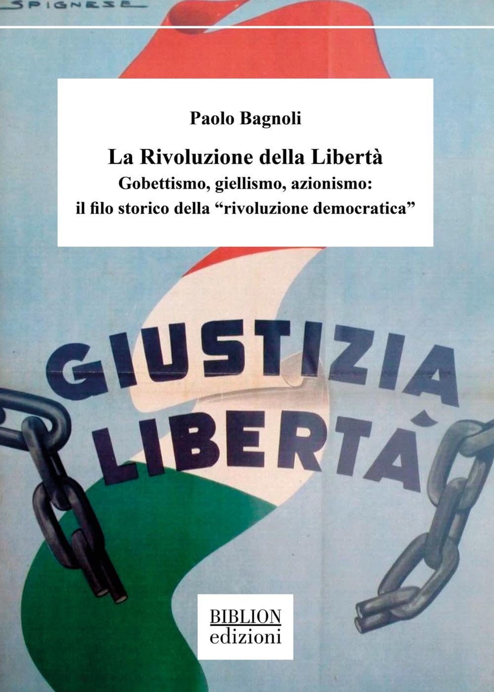 La Rivoluzione Della Libertà. Gobettismo, Giellismo, Azionismo: Il Filo Storico Della «Rivoluzione Democratica» - 4