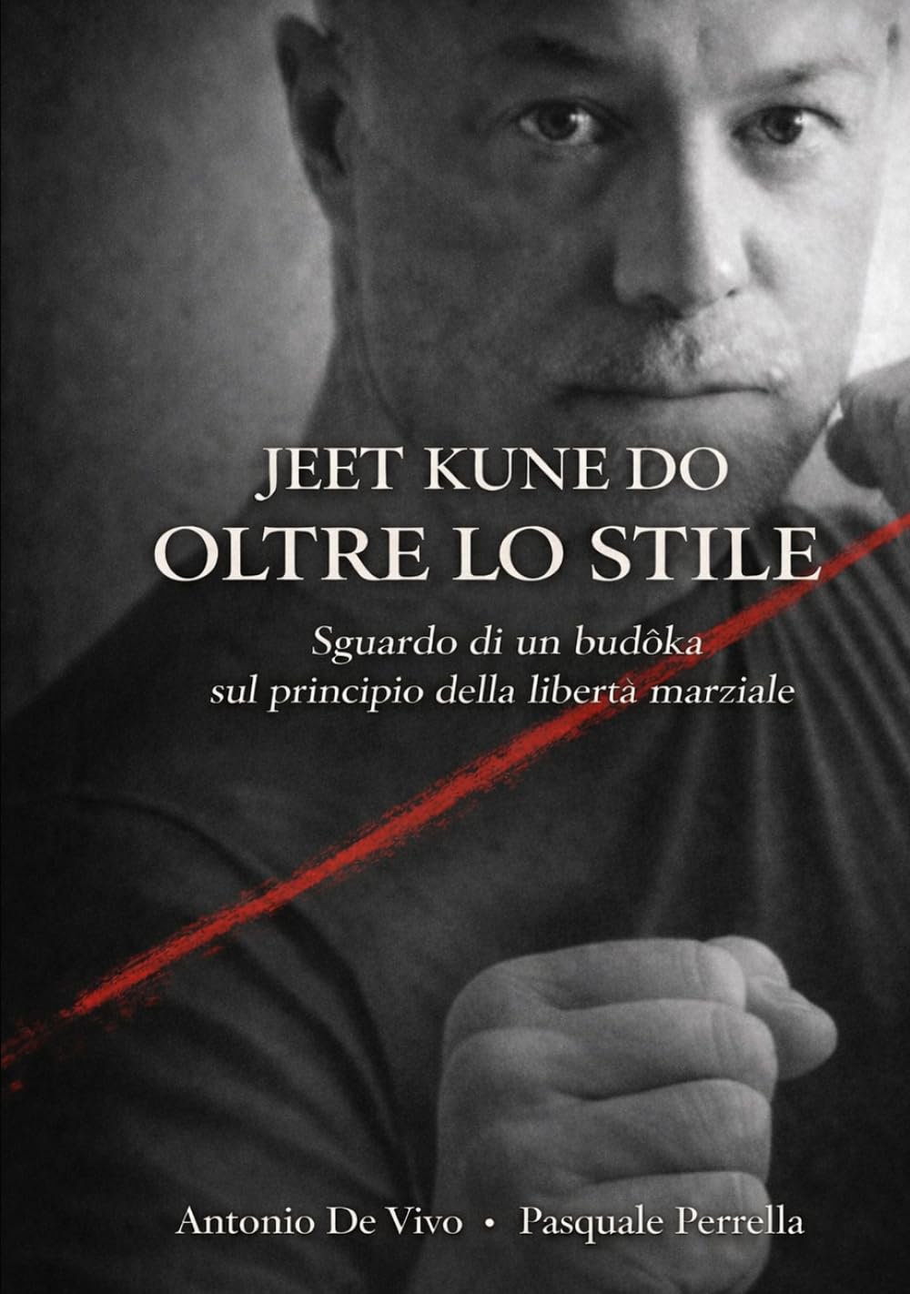 Jeet Kune Do - Oltre lo stile: Sguardo di un budōka sul principio della libertà marziale