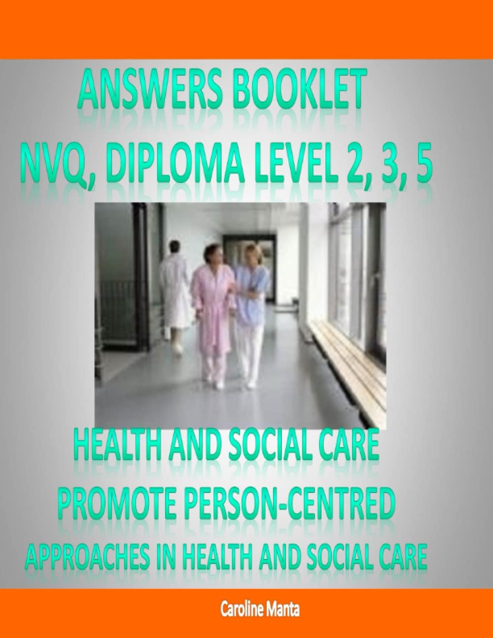 Answers Booklet - Pass Your NVQ and Diploma Level 2 Level 3 Level 5 in: PROMOTE PERSON-CENTRED APPROACHES IN HEALTH AND SOCIAL CARE