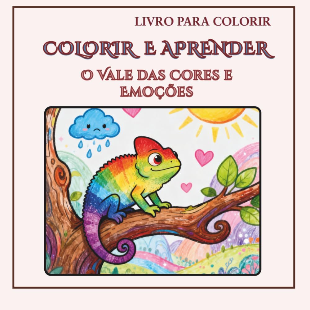 O VALE DAS CORES E EMOÇÕES (COLORIR E APRENDER - Pequenas Grandes Lições)