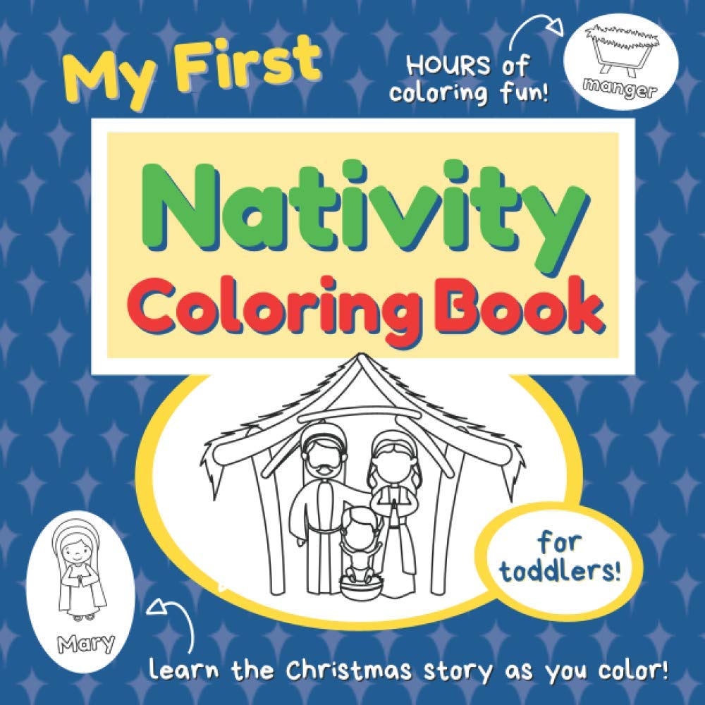 Nativity Coloring Book For Toddlers: A Fun Creative Way For Your Kids To Learn About The Birth of Jesus (Large Simple Pictures & Word Learning PLUS Quiz Time Pages!)