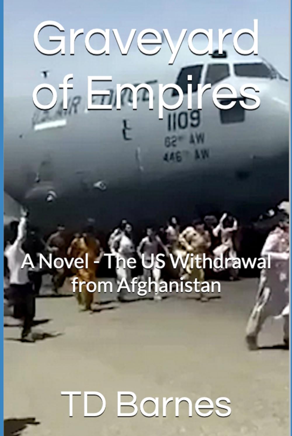 Graveyard of Empires: A Novel - The US Withdrawal from Afghanistan