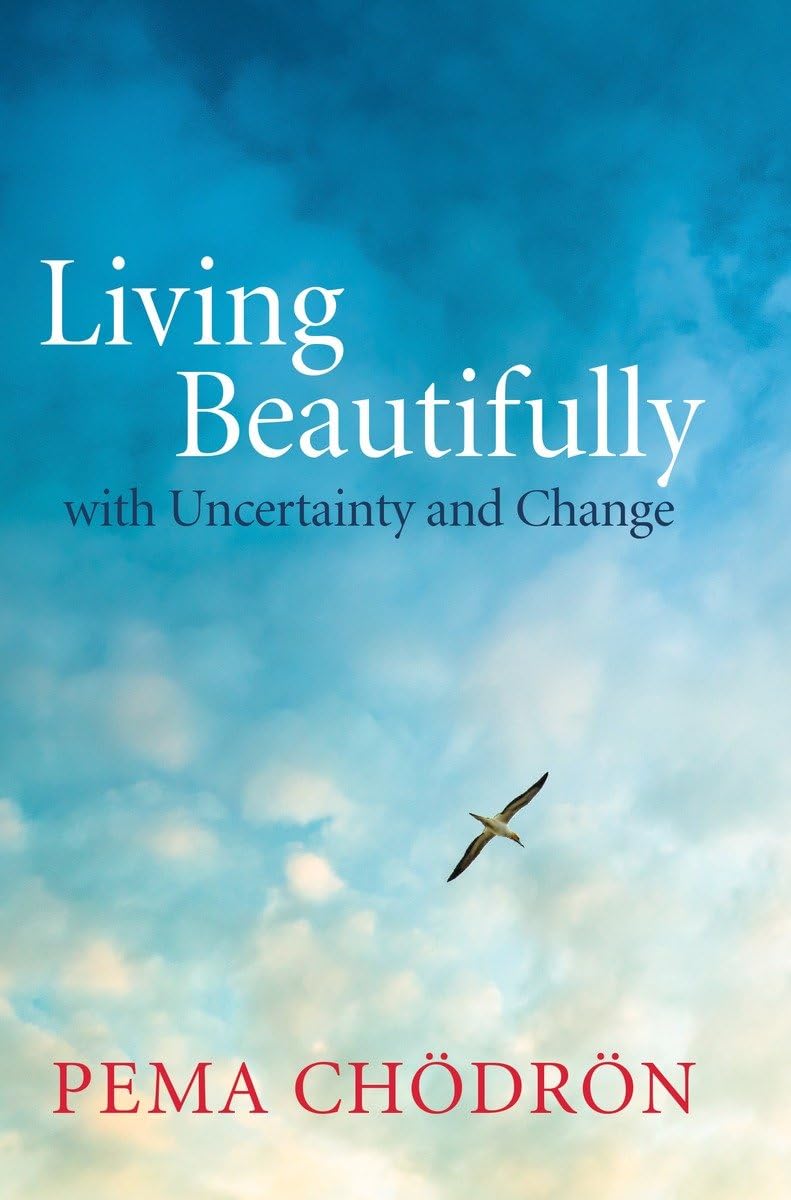 Living Beautifully: with Uncertainty and Change Paperback – October 8, 2013