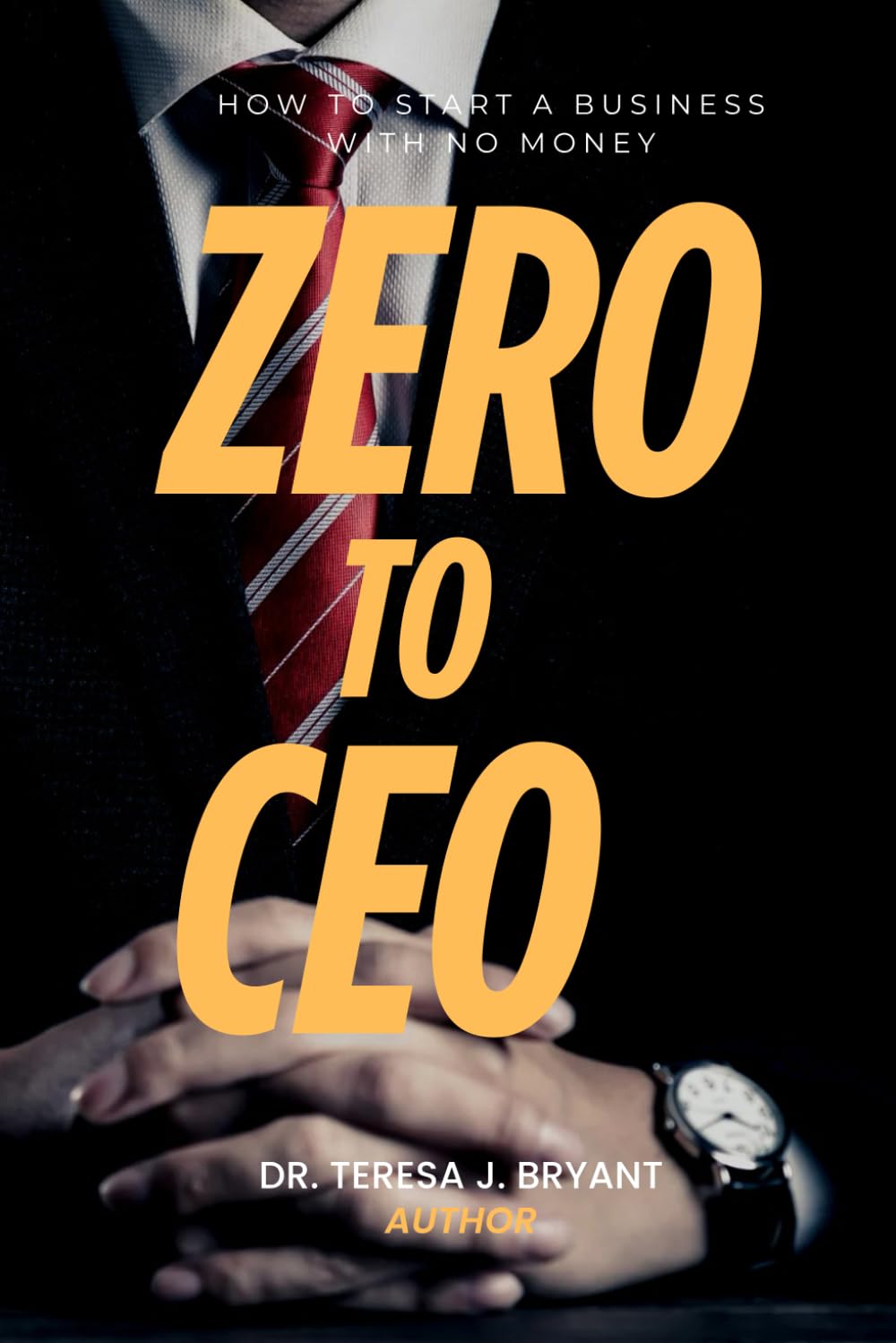 Zero to CEO: How to Start a Business with No Money
