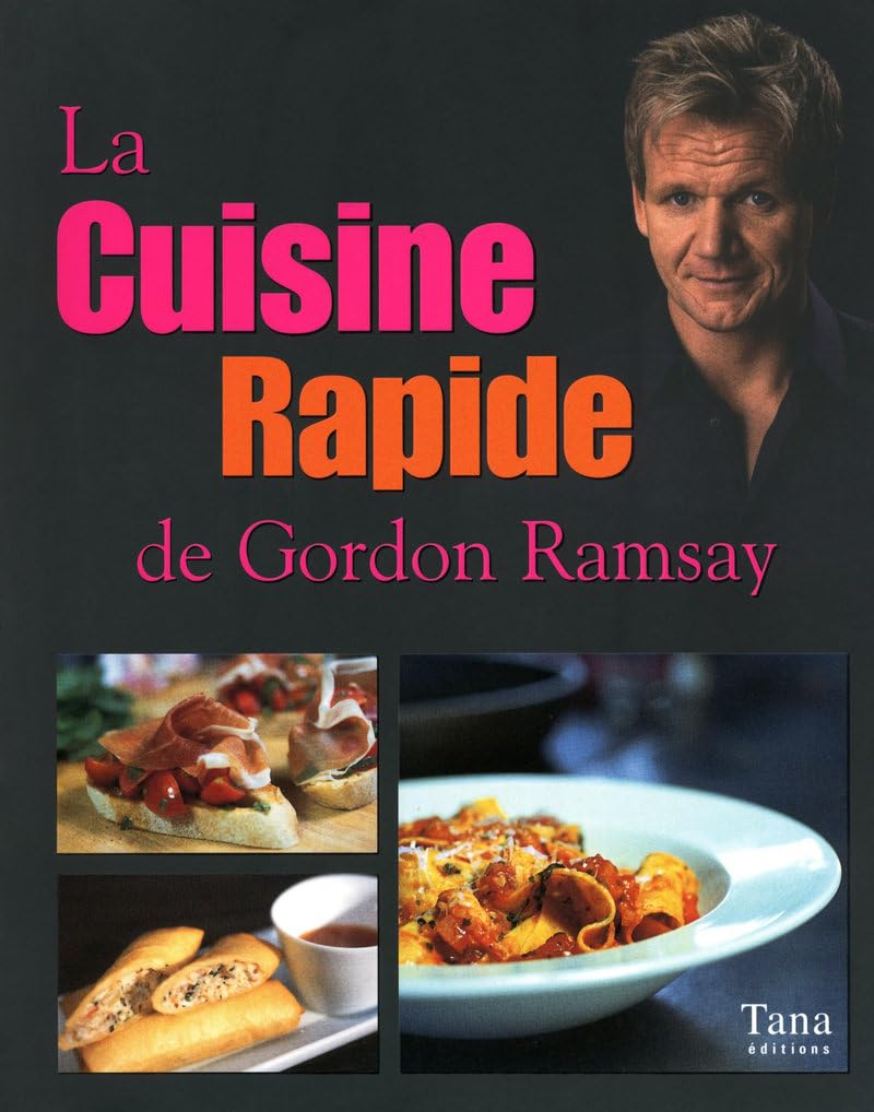 La cuisine rapide de Gordon Ramsay Gordon Ramsay