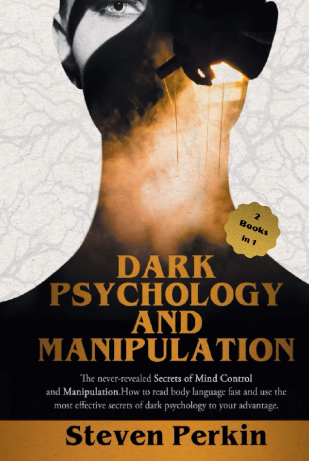 DARK PSYCHOLOGY AND MANIPULATION :: The Never-Revealed Secrets Of Mind Control And Manipulation. How To Read Body Language Fast And Use The Most Effective Secrets Of Dark Psychology.