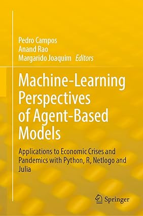 Machine Learning Perspectives of Agent-Based Models: Practical Applications to Economic Crises and Pandemics with Python, R, Netlogo and Julia-finelybook