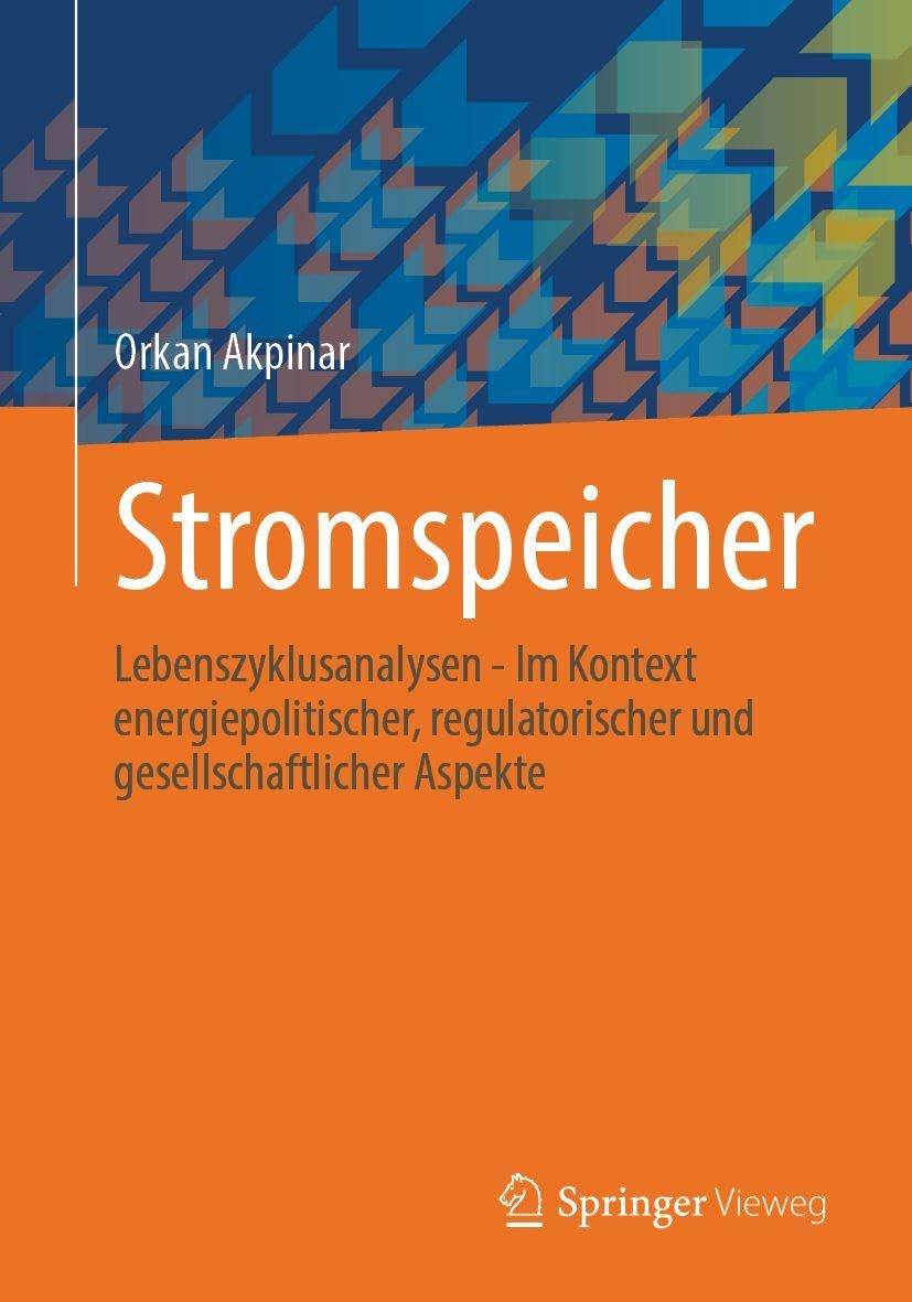 Stromspeicher: Lebenszyklusanalysen – Im Kontext energiepolitischer, regulatorischer und gesellschaftlicher Aspekte