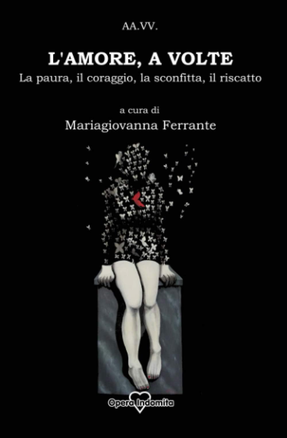 L’AMORE, A VOLTE: La paura, il coraggio, la sconfitta, il riscatto (Italian Edition)