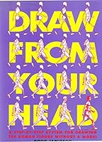Draw from Your Head: A Step-By-Step System for Drawing the Human Figure Without a Model 082301374X Book Cover
